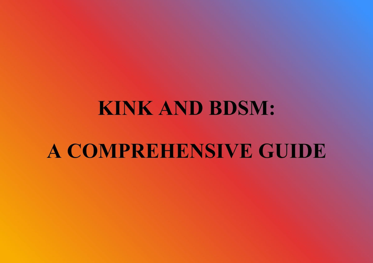 Kink and BDSM: A Comprehensive Guide