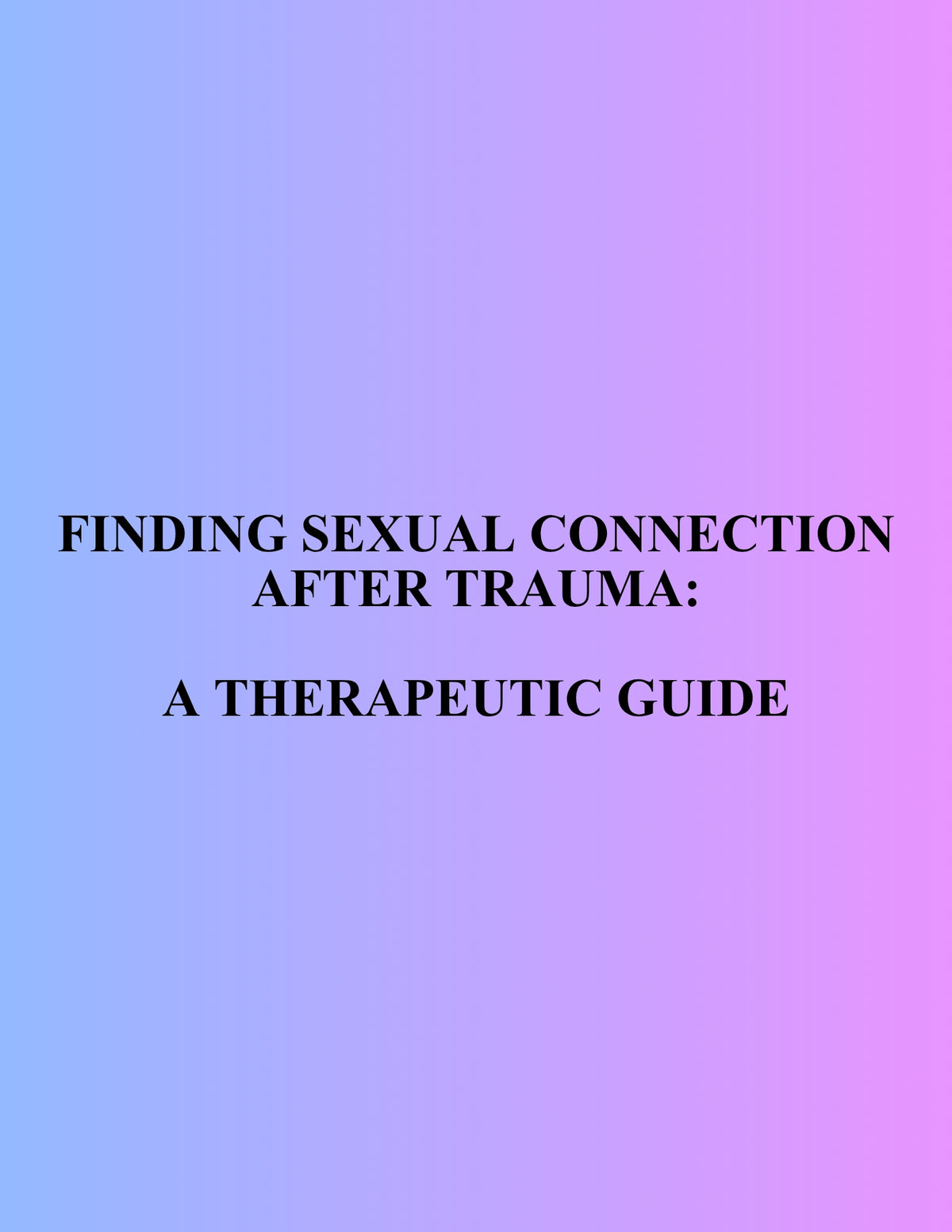 Finding Sexual Connection After Trauma: A Therapeutic Guide