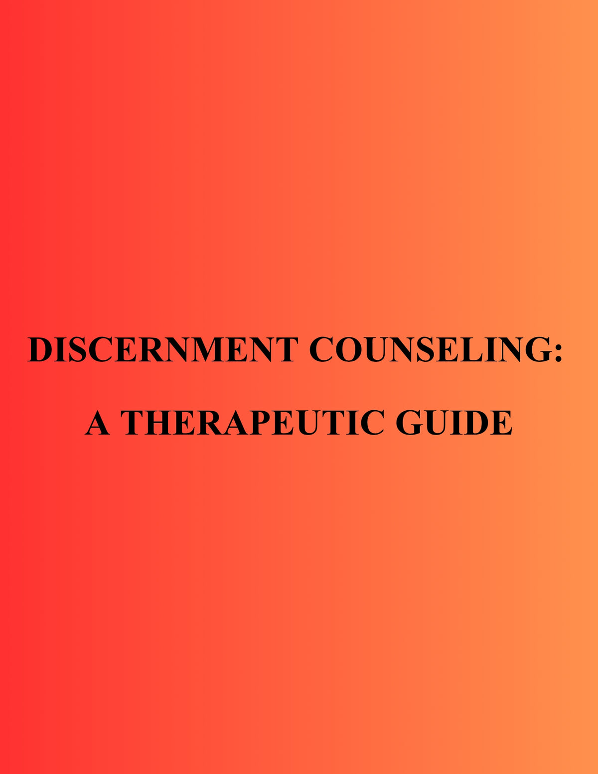 Discernment Counseling: A Therapeutic Guide