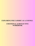 Exploring Polyamory as a Couple: Emotional and Reflective Workbook