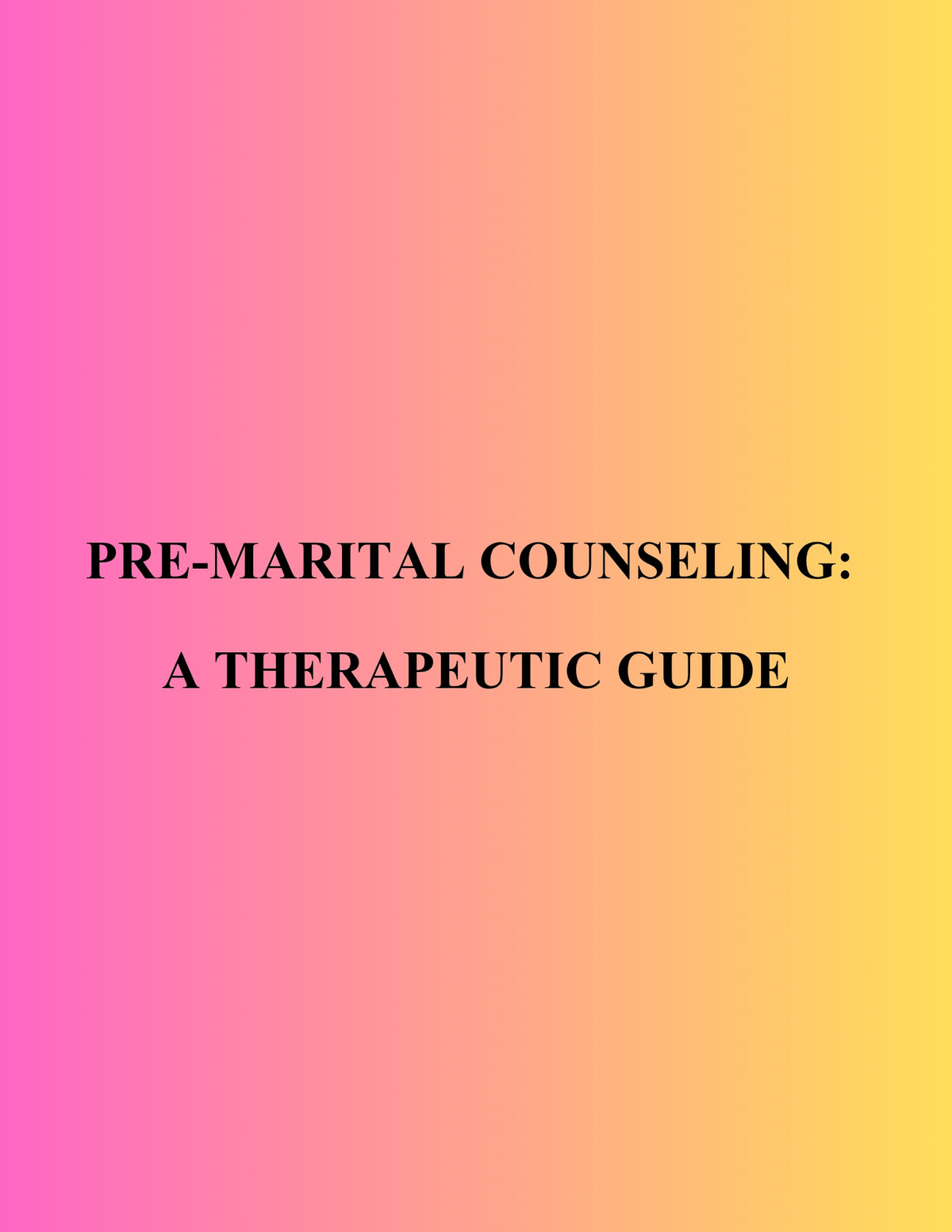 Pre-Marital Counseling: A Therapeutic Guide