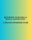 Returning to Dating and Sexual Connection: A Trauma-Informed Guide