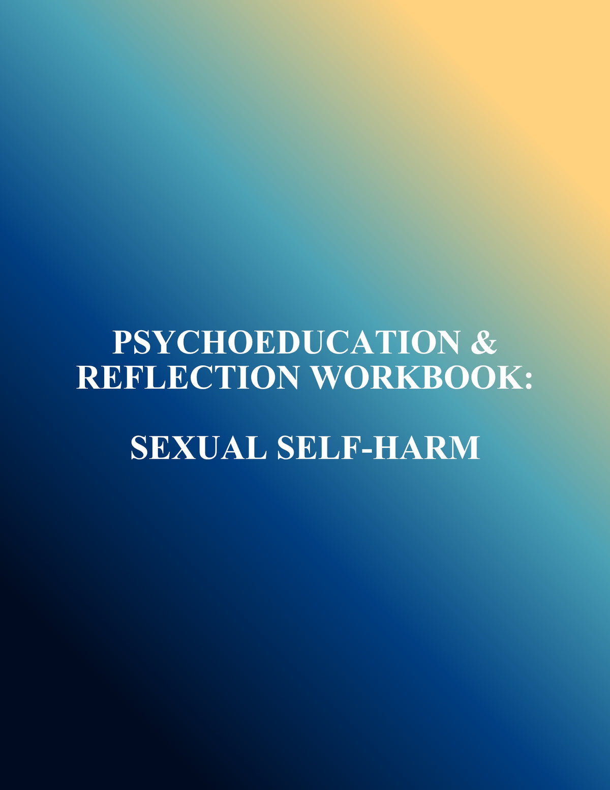 Psychoeducation and Reflection Workbook: Sexual Self-Harm